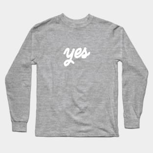 yes Long Sleeve T-Shirt